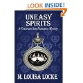 Uneasy Spirits: A Victorian San Francisco Mystery