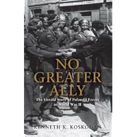 No Greater Ally: The Untold Story of Poland's Forces in World War II (General Military)