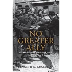 No Greater Ally: The Untold Story of Poland's Forces in World War II