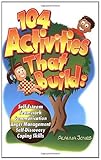 104 Activities That Build: Self-Esteem, Teamwork, Communication, Anger Management, Self-Discovery, Coping Skills Reviews