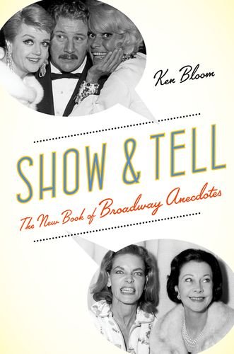Show and Tell: The New Book of Broadway Anecdotes