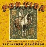 Por Vida: a Tribute to the Songs of Alejandro Escovedo