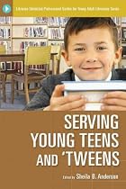 Serving Young Teens and 'Tweens (Libraries Unlimited Professional Guides for Young Adult Librarians Series)