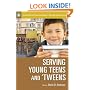 Serving Young Teens and 'Tweens (Libraries Unlimited Professional Guides for Young Adult Librarians Series)