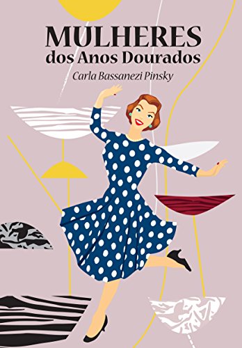 Mulheres dos Anos Dourados (Portuguese Edition)