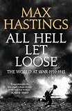 from Max Hastings All Hell Let Loose: The World at War 1939-1945
