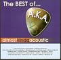 Almost Kinda Acoustic (A.K.A.) The Best of...