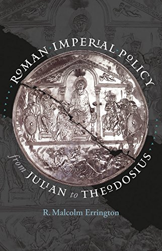 Roman Imperial Policy from Julian to Theodosius (Studies in the History of Greece and Rome)