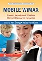 Mobile WiMAX: Toward Broadband Wireless Metropolitan Area Networks (Wireless Networks and Mobile Communications)