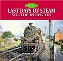 The Last Days of Steam on the Southern Region: A Personal Photographic Memoir