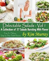Click to Download Free Kindle Book -> Delectable Salads Volume 1 (Delectable Salads - Easy and Delicious Step by Step Salad Recipes)