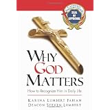 Why God Matters: How to Recognize Him in Daily Life - Christian Small Publisher Book of the Year Award Winner ~ Karina L. Fabian