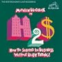 How to Succeed in Business Without Really Trying!