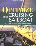 Optimize Your Cruising Sailboat : 101 Ways to Make Your Sailboat Better
