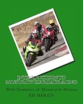 Introduction To Motorcycle Roadracing: With Dynamics of Motorcycle motion Introduction To Motorcycle Roadracing: With Dynamics of Motorcycle motion