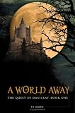 A World Away: The Quest of Dan Clay: Book One