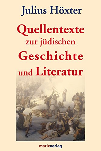 Quellentexte zur jüdischen Geschichte und Literatur (Judaika) (German Edition)