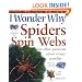 I Wonder Why Spiders Spin Webs: And Other Questions About Creepy Crawlies