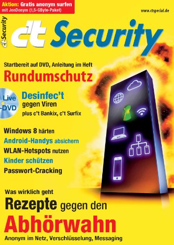 c't Security 2013: Rundumschutz und Rezepte gegen den Abhörwahn (German Edition)
