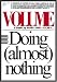 Volume 2: Doing (Almost Nothing)