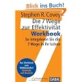 Die 7 Wege zur Effektivit�t. Workbook: So integrieren Sie die 7 Wege in Ihr Leben