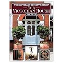The Victorian Society Book of the Victorian House