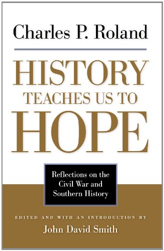 History Teaches Us to Hope: Reflections on the Civil War and Southern History
