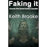 Faking It: accounts of the General Genetics Corporationby Keith Brooke