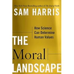 The Moral Landscape: How Science Can Determine Human Values