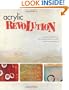 Acrylic Revolution: New Tricks and Techniques for Working with the World's Most Versatile Medium