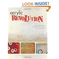 Acrylic Revolution: New Tricks and Techniques for Working with the World's Most Versatile Medium