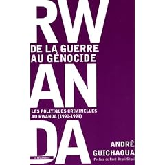 Rwanda, de la guerre au g�nocide : Les politiques criminelles au Rwanda (1990-1994)