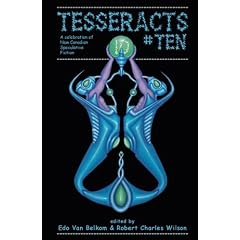 Tesseracts Ten: A Celebration of New Canadian Speculative Fiction