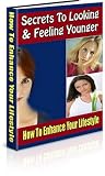Secrets to Looking And Feeling Younger- Now!