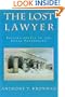 The Lost Lawyer : Failing Ideals of the Legal Profession