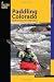 Search : Paddling Colorado: A Guide to the State's Best Paddling Routes (Falcon Guides Paddling)