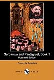 Gargantua and Pantagruel, Book 1 (Illustrated Edition) (Dodo Press)