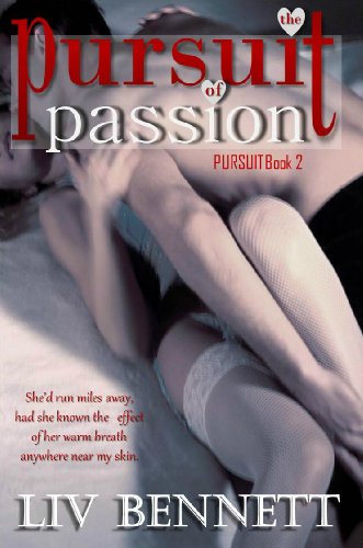 The Pursuit of Passion (Pursuit, #2) by Liv Bennett