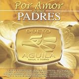 Dueto Aguila Por Amor a Mis Padres