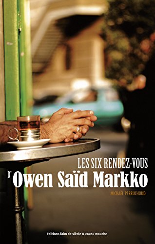 Les six rendez-vous d'Owen Saïd Markko: Un récit de voyage sous forme de virée délirante (French Edition)