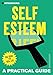 Introducing Self-Esteem: A Practical Guide (Practical Guide Series)