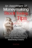 An Assortment Of Moneymaking Stock Trading Tips: The New Traders Very Handy Stock Market Guide To Learn The Stock Market With Plenty Of Stock Market Tips To Make It Easier To Make Money In Stocks 51%2BdtJ8JUxL. SL160 An Assortment Of Moneymaking Stock Trading Tips: The New Traders Very Handy Stock Market Guide To Learn The Stock Market With Plenty Of Stock Market Tips To Make It Easier To Make Money In Stocks