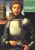 The Oxford Illustrated History of Italy (Oxford Illustrated Histories)