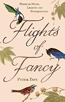 Flights of Fancy: Birds in Myth, Legend and Superstition