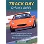 Track Day Driver's Guide: How to Prepare Your Car and Yourself for the Thrills of High-speed Circuit Driving