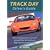 Track Day Driver's Guide: How to Prepare Your Car and Yourself for the Thrills of High-speed Circuit Driving