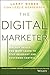 The Digital Marketer: Ten New Skills You Must Learn to Stay Relevant and Customer-Centric