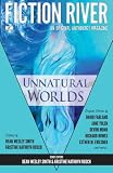 Fiction River: Unnatural Worlds (Fiction River: An Original Anthology Magazine) (Volume 1)