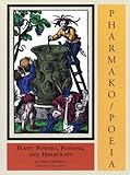 Pharmako/Poeia: Plant Powers, Poisons, and Herbcraft