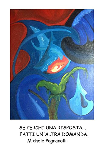 Se cerchi una risposta...Fatti un'altra domanda. (Italian Edition)